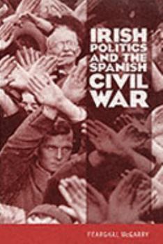 Paperback Irish Politics and the Spanish Civil War Book