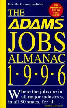 The Adams Jobs Almanac 1994: Where the Jobs Are in All Major Industries, in All 50 States, for All.. (Adams Jobs Almanac)
