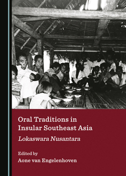 Hardcover Oral Traditions in Insular Southeast Asia: Lokaswara Nusantara Book