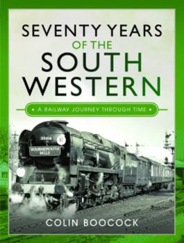 Hardcover Seventy Years of the South Western: A Railway Journey Through Time Book