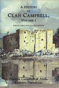 Hardcover A History of Clan Campbell: From Origins to Flodden Book