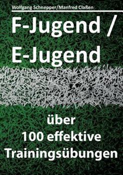 Paperback F-Jugend / E-Jugend: über 100 effektive Trainingsübungen [German] Book