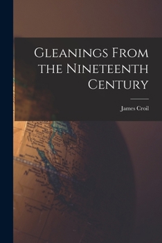 Paperback Gleanings From the Nineteenth Century [microform] Book