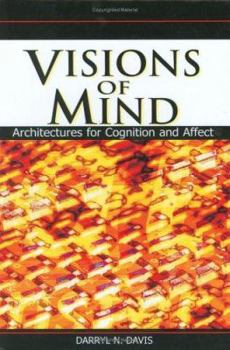 Hardcover Visions of Mind: Architectures for Cognition and Affect Book