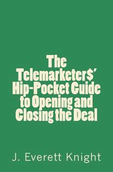 Paperback The Telemarketers' Hip-Pocket GGuide to Opening and Closing the Deal Book