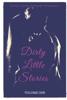 Paperback Dirty Little Stories: Volume One Book