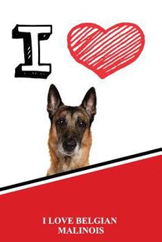 Paperback I Love Belgian Malinois: Handwriting Practice Paper for Kids Notebook with Dotted Lined Sheets for K-3 Students 120 Pages 6x9 Book