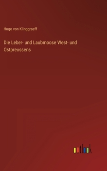 Hardcover Die Leber- und Laubmoose West- und Ostpreussens [German] Book