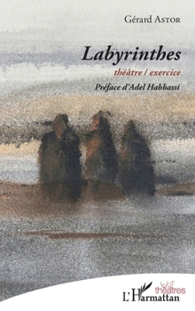 Paperback Labyrinthes: théâtre / exercice (French Edition) [French] Book