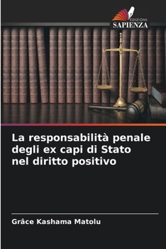 Paperback La responsabilità penale degli ex capi di Stato nel diritto positivo [Italian] Book