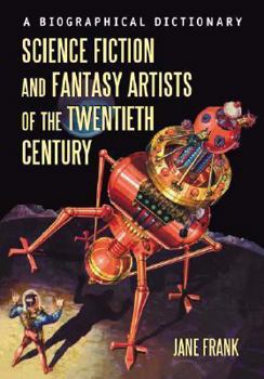 Hardcover Science Fiction and Fantasy Artists of the Twentieth Century: A Biographical Dictionary Book