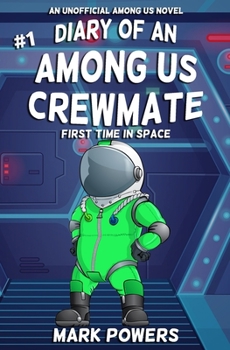 Paperback Diary of an Among Us Crewmate: First Time In Space - An Unofficial Among Us Novel Book