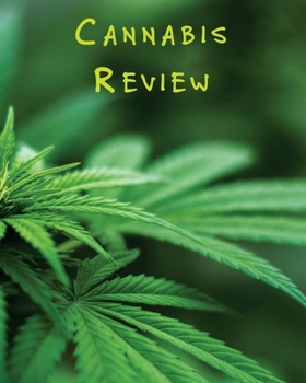 Paperback Cannabis Review: Marijuana Review & Rating Journal / Log Book. Cannabis Accessories & Gift Idea For Medical & Personal Cannabis Tasting Book