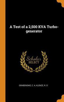 A test of a 2,500 KVA turbo-generator - Primary Source Edition