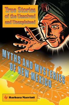 Paperback Myths and Mysteries of New Mexico: True Stories of the Unsolved and Unexplained Book