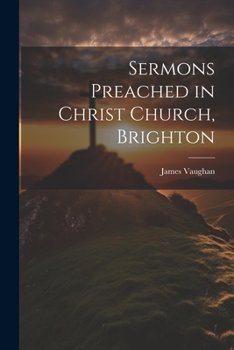 Paperback Sermons Preached in Christ Church, Brighton Book