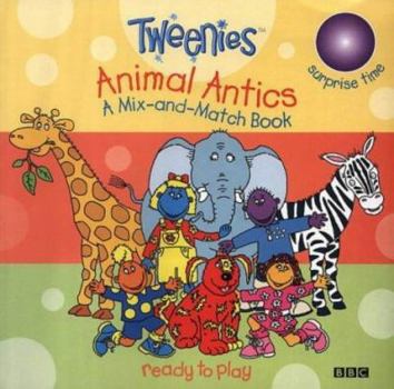 Hardcover Animal Antics (Tweenies: Mix-and-match Book) Book