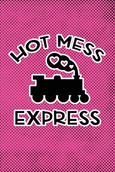 Paperback Hot Mess Express: Pink Punk Print Sassy Mom Journal / Snarky Notebook Book