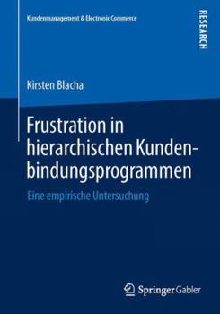 Paperback Frustration in Hierarchischen Kundenbindungsprogrammen: Eine Empirische Untersuchung [German] Book