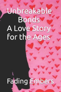 Paperback Unbreakable Bonds A Love Story for the Ages: Fading Embers Book