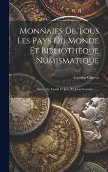 Hardcover Monnaies De Tous Les Pays Du Monde Et Bibliothèque Numismatique: Vente, Le Lundi 13 Juin, Et Jours Suivants ...... [French] Book