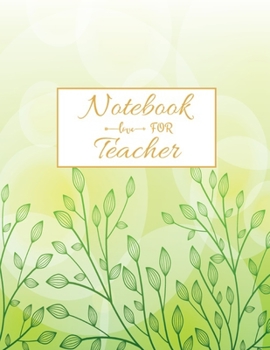 Notebook For Teacher: Journal Planner / Great for Teacher Appreciation Gifts / Thank You Teacher / Preschool / Teacher Of The Year