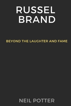 Russell Brand: Beyond the Laughter (BIOGRAPHY OF THE RICH AND FAMOUS) B0CND6DWZ2 Book Cover