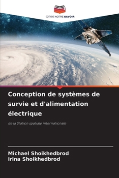 Conception de systèmes de survie et d'alimentation électrique (French Edition)