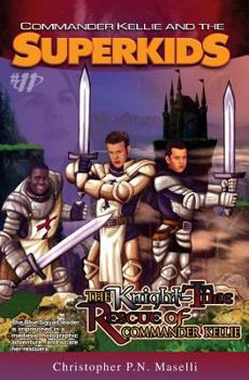 The Knight-Time Rescue of Commander Kellie - Book #11 of the Commander Kellie and the Superkids