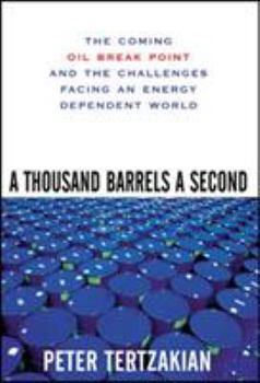 Hardcover A Thousand Barrels a Second: The Coming Oil Break Point and the Challenges Facing an Energy Dependent World Book