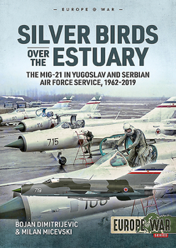 Paperback Silver Birds Over the Estuary: The Mig-21 in Yugoslav and Serbian Air Force Service, 1962-2019 Book