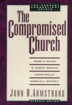Hardcover The Compromised Church: The Present Evangelical Crisis Book