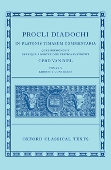 Hardcover Proclus: Commentary on Timaeus, Book 5 (Procli Diadochi, in Platonis Timaeum Commentaria) Book