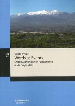 Words as Events: Cretan Mantinádes in Performance & Composition - Book #18 of the Studia Fennica Folklorista