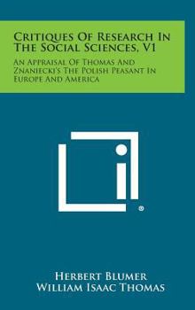 Hardcover Critiques of Research in the Social Sciences, V1: An Appraisal of Thomas and Znaniecki's the Polish Peasant in Europe and America Book