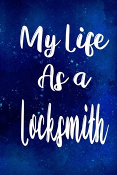 Paperback My Life as a Locksmith: The perfect gift for the professional in your life - Funny 119 page lined journal! Book