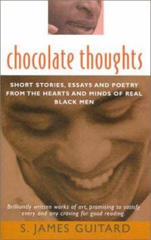 Hardcover Chocolate Thoughts: Short Stories, Essays, and Poetry from the Hearts and Minds of Real Black Men Book