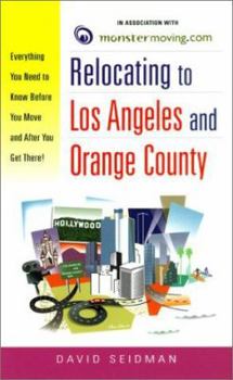 Paperback Relocating to Los Angeles and Orange County: Everything You Need to Know Before You Move and After You Get There Book