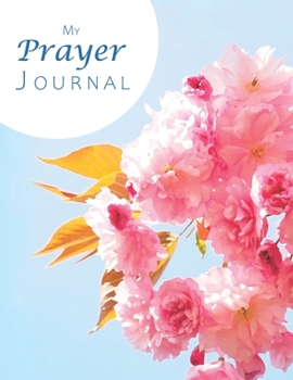 Paperback My Prayer Journal: A Guide for Scripture, Thanks, and Spiritual Thoughts Book