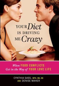 Paperback Your Diet Is Driving Me Crazy: When Food Conflicts Get in the Way of Your Love Life Book