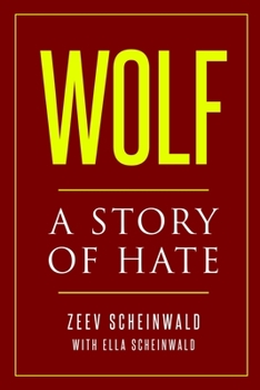 Wolf: A Story of Hate - Book #7 of the Holocaust Survivor Memoirs World War II