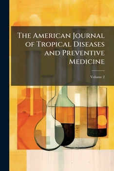 Paperback The American Journal of Tropical Diseases and Preventive Medicine; Volume 2 Book