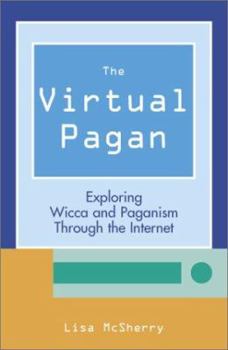 Paperback The Virtual Pagan: Exploring Wicca and Paganism Through the Internet Book