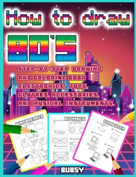 Paperback How to Draw 80s: Step-by-step drawing ad coloring book