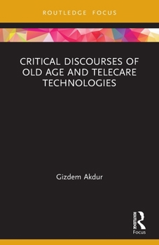 Paperback Critical Discourses of Old Age and Telecare Technologies Book
