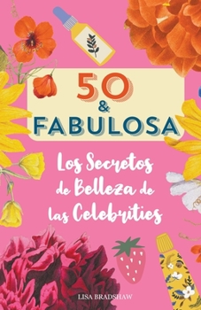 Paperback 50 y fabulosa. Los secretos de belleza de las celebrities [Spanish] Book