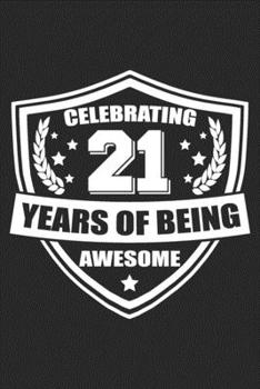 Celebrating 21 Years: Blank Lined Journal, Happy 21st Birthday Notebook, Diary, Logbook, Perfect Gift For 21 Year Old Girls