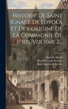 Hardcover Histoire De Saint Ignace De Loyola Et De L'origine De La Compagnie De Jésus, Volume 2... [French] Book