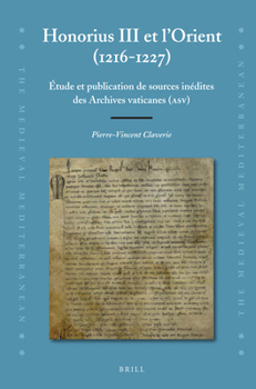 Hardcover Honorius III Et l'Orient (1216-1227): Étude Et Publication de Sources Inédites Des Archives Vaticanes (Asv) [French] Book