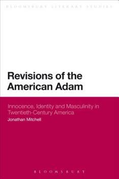 Paperback Revisions of the American Adam: Innocence, Identity and Masculinity in Twentieth Century America Book